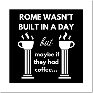 Rome wasn't built in a day Posters and Art